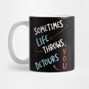 Sometimes Life Throws You Detours Mug